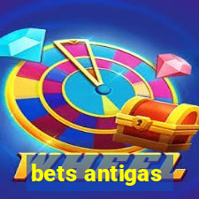 bets antigas